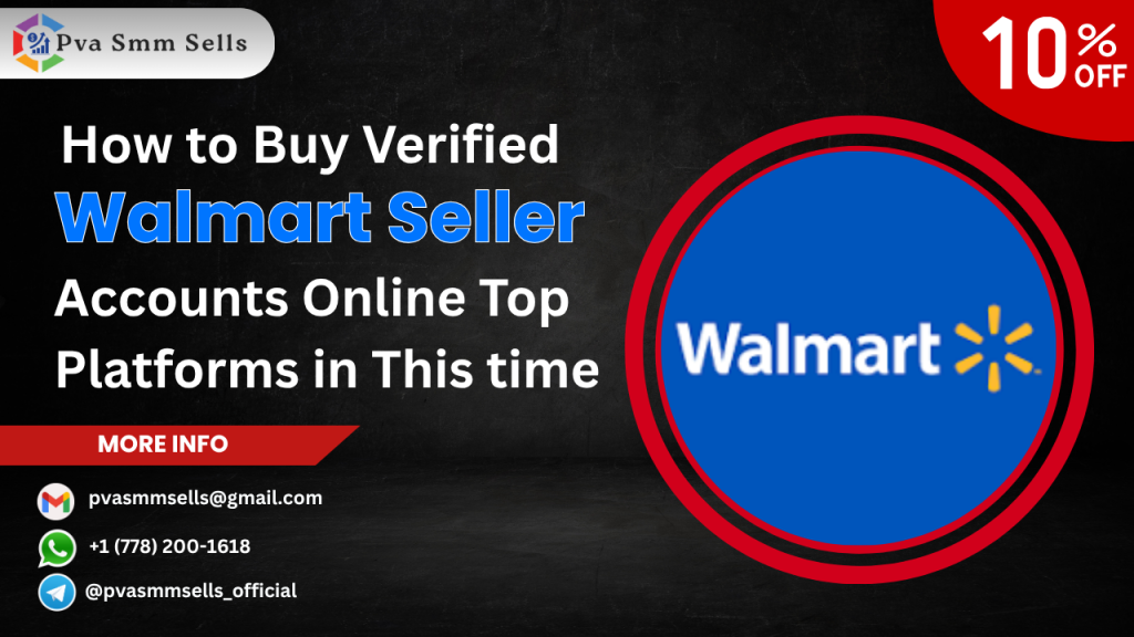 Buy Verified Walmart Seller Accounts